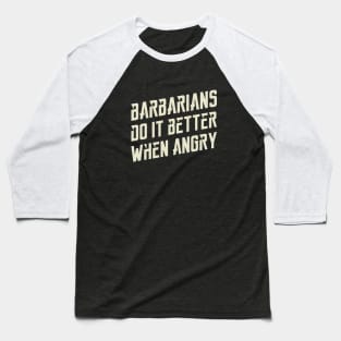 Barbarians Do It Better Dungeons Crawler and Dragons Slayer Baseball T-Shirt